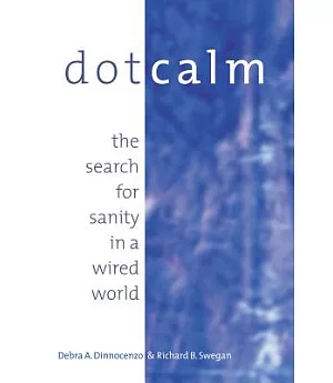 Dot Calm: The Search for Sanity in a Wired World