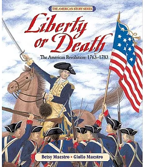 Liberty or Death: The American Revolution, 1763-1783