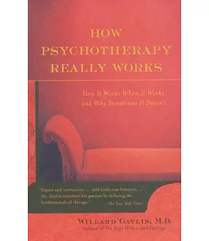How Psychotherapy Really Works: How Well It Works When It Works and Why Sometimes It Doesn’t