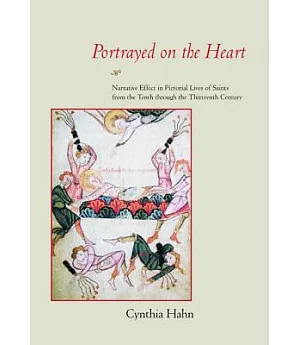 Portrayed on the Heart: Narrative Effect in Pictorial Lives of Saints from Tenth to the Thirteenth Century