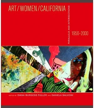 Art/Women/California 1950-2000: Parallels and Intersections