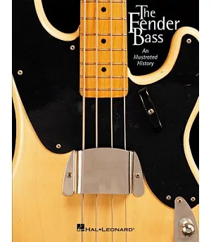 The Fender Bass: An Illustrated History