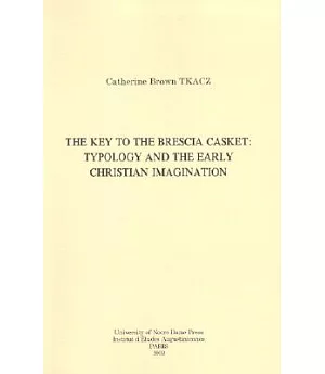 The Key to the Brescia Casket: Typology and the Early Christian Imagination