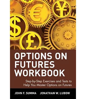 Options on Futures Workbook: Step-By-Step Exercises and Tests to Help You Master Options on Futures
