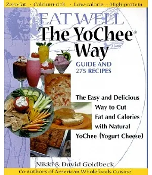 Eat Well the Yochee Way: The Easy and Delicious Way to Cut Fat and Calories With Natural Yochee (Yogurt Cheese)