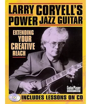 Larry Coryell’s Power Jazz Guitar: Extending Your Creative Reach