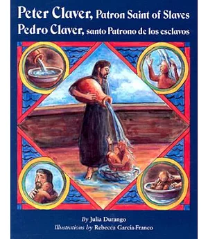 Peter Claver, Patron Saint of Slaves/Pedro Claver, Santo Partono De Los Esclavos: Pedro Claver, Santo Patrono De Los Esclavos