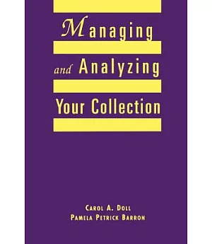 Managing and Analyzing Your Collection: A Practical Guide for Small Libraries and School Media Centers