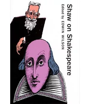 Shaw on Shakespeare: An Anthology of Bernard Shaw’s Writings on the Plays and Production of Shakespeare