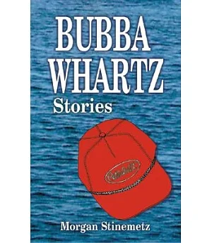 Bubba Whartz Stories: Stories