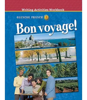 Bon Voyage!: Writing Activities : Glencoe French Level 3