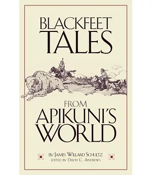 Blackfeet Tales from Apikuni’s World