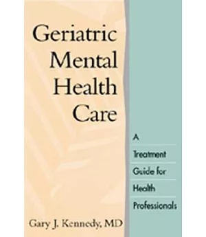 Geriatric Mental Health Care: A Treatment Guide for Health Professionals