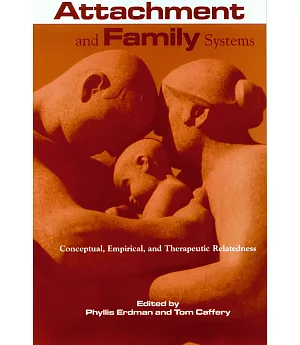 Attachment and Family Systems: Conceptual, Empirical, and Therapeutic Relatedness