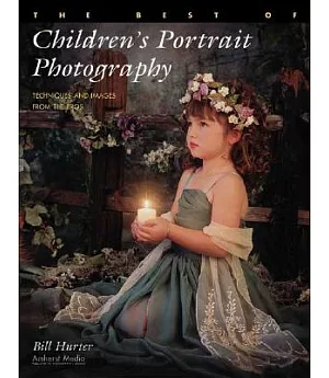 The Best of Children’s Portrait Photography: Techniques and Images from the Pros