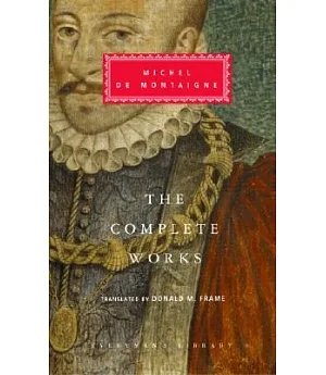 The Complete Works: Essays, Travel Journal, Letters