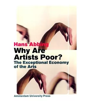 Why Are Artists Poor?: The Exceptional Economy of the Arts