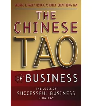 The Chinese Tao of Business: The Logic of Successful Business Strategy