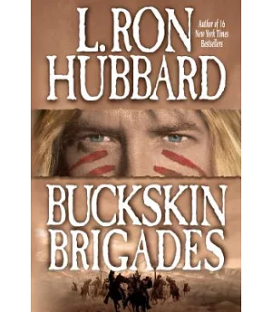 Buckskin Brigades: An Authentic Adventure of Native American Blood and Passion