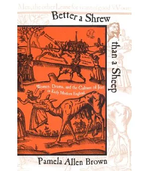 Better a Shrew Than a Sheep: Women, Drama, and the Culture of Jest in Early Modern England