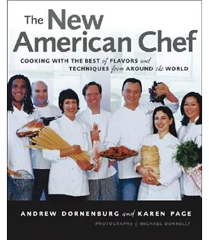 The New American Chef: Cooking With the Best of Flavors and Techniques from Around the World