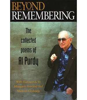 Beyond Remembering: The Collected Poems of Al Purdy