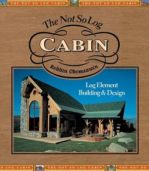 The Not So Log Cabin: Log-Element Building & Design