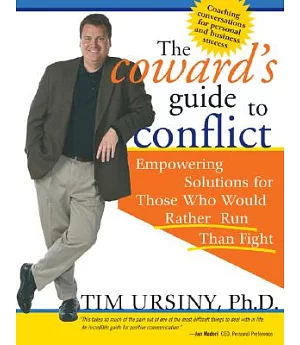 The Coward’s Guide to Conflict: Empowering Solutions for Those Who Would Rather Run Than Fight