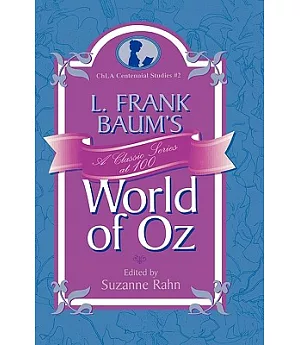 L. Frank Baum’s World of Oz: A Classic Series at 100