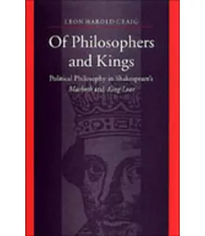 Of Philosophers and Kings: Political Philosophy in Shakespeare’s Macbeth and King Lear