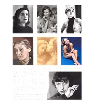 Women Seeing Women: A Pictorial History of Women’s Photography from Julia Margaret Cameron to Annie Leibovitz