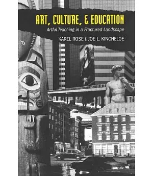Art, Culture, and Education: Artful Teaching in a Fractured Landscape