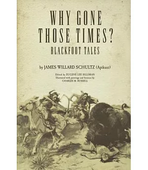 Why Gone Those Time?: Blackfoot Tales