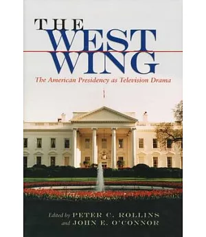 The West Wing: The American Presidency As Television Drama
