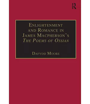Enlightenment and Romance in James Macpherson’s the Poems of Ossian: Myth, Genre and Cultural Change