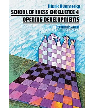 School of Chess Excellence 4: Opening Developments