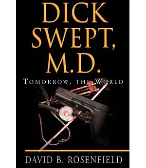 Dick Swept, M.D: Tomorrow, the World