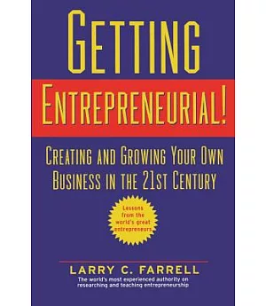 Getting Entrepreneurial!: Creating and Growing Your Own Business in the 21st Century