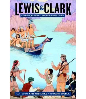 Lewis & Clark: Legacies, Memories, and New Perspectives