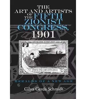 The Art and Artists of the Fifth Zionist Congress, 1901: Heralds of a New Age