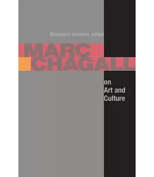 Marc Chagall on Art and Culture: Including the First Book on Chagall’s Art by A. Efros and Ya. Tugendhold (Moscow, 1918