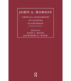 John A. Hobson: Critical Assessments of Leading Economists