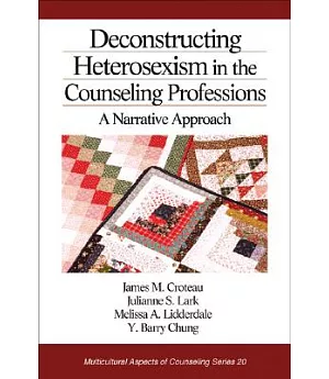 Deconstructing Heterosexism in the Counseling Professions: Multicultural Narrative Voices