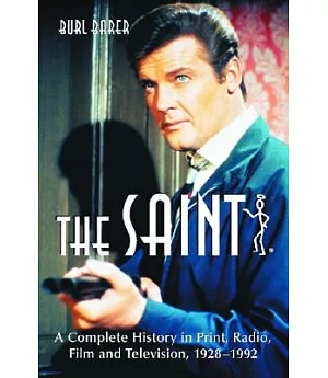 The Saint: A Complete History in Print, Radio, Film and Television of Leslie Charteris’ Robin Hood of Modern Crime, Simon Templa