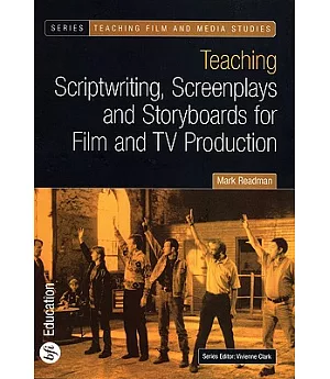 Teaching Scriptwriting, Screenplays and Storyboards for Film and TV Production
