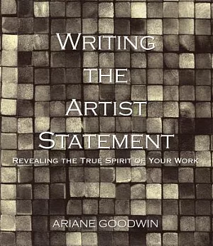 Writing the Artist Statement: Revealing the True Spirit of Your Work