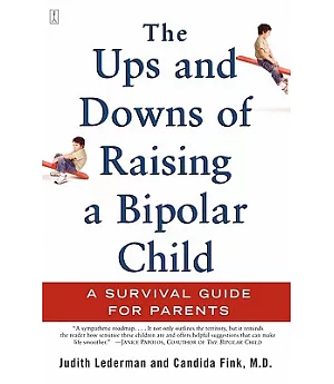 The Ups and Downs of Raising a Bipolar Child: A Survival Guide for Parents