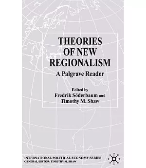 Theories of New Regionalism: A Palgrave Reader