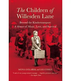 The Children of Willesden Lane: Beyond the Kindertransport : A Memoir of Music, Love, and Survival