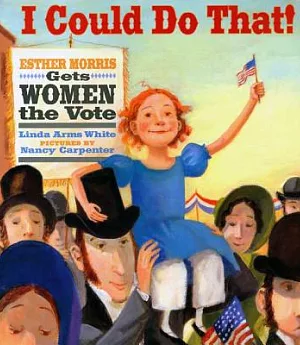 I Could Do That!: Esther Morris Gets Women the Vote